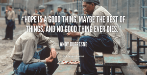 quote-Andy-Dufresne-hope-is-a-good-thing-maybe-the-255198